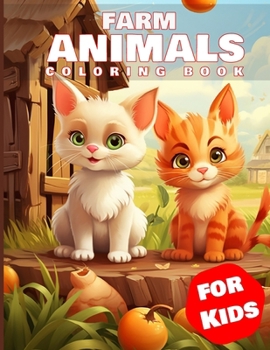 Paperback Farm Animals Coloring Book For Kids: Discover, Color, and Learn about Farm Animals I Creative Coloring Pages for Budding Animal Lovers. Book