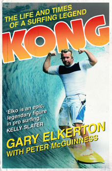 Paperback Kong The Life and Times of a Surfing Legend Book