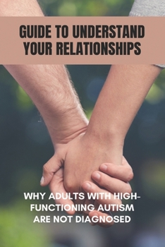 Paperback Guide To Understand Your Relationships: Why Adults With High-Functioning Autism Are Not Diagnosed: Emotional Stability Survey Book