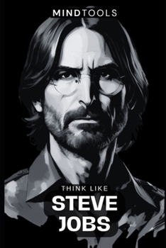 Paperback Think Like Steve Jobs: Mental Models For Success In Business And Life Book