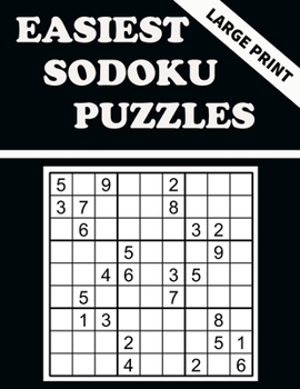 EASIEST SODOKU PUZZLES: 100 PUZZLES TO HAVE FUN AND SHARPEN YOUR MIND (LARGE PRINT)
