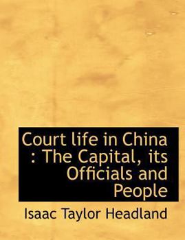 Paperback Court Life in China: The Capital, Its Officials and People Book