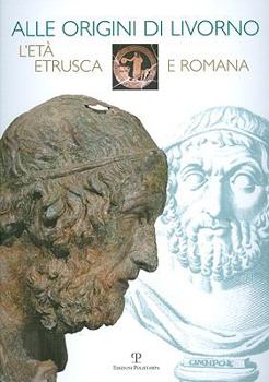 Paperback Alle Origini Di Livorno: L'Eta Etrusca E Romana [Italian] Book