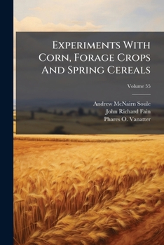 Paperback Experiments With Corn, Forage Crops And Spring Cereals; Volume 55 Book