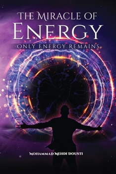 Paperback The Miracle of Energy: Only Energy Remains Book