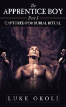Paperback The Apprentice Boy Part I: Captured for Burial Ritual Book