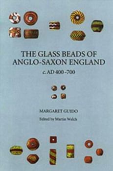 Hardcover The Glass Beads of Anglo-Saxon England C.Ad 400-700: A Preliminary Visual Classification of the More Definitive and Diagnostic Types (Reports of the ... Committee of the Society of Antiquaries, 56) Book