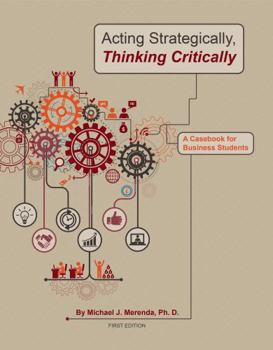 Paperback Acting Strategically, Thinking Critically: A Casebook for Business Students Book