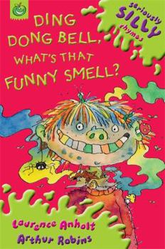 Paperback Ding Dong Bell, What's That Funny Smell? (Seriously Silly Rhymes) Book