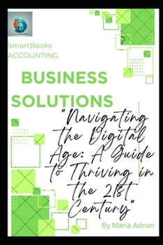Paperback Business Solutions: "Navigating the Digital Age: A Guide to Thriving in the 21st Century" [Large Print] Book