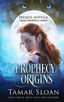 Prophecy Origins - Book #0 of the Prime Prophecy