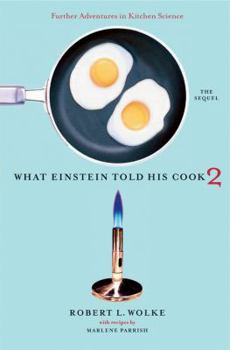 Hardcover What Einstein Told His Cook 2: The Sequel: Further Adventures in Kitchen Science Book