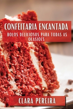 Paperback Confeitaria Encantada: Bolos Deliciosos para Todas as Ocasiões [Portuguese] Book
