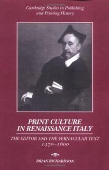 Print Culture in Renaissance Italy: The Editor and the Vernacular Text, 1470-1600 - Book  of the Cambridge Studies in Publishing and Printing History