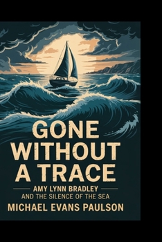 Paperback Gone Without a Trace: Amy Lynn Bradley and the Silence of the Sea Book