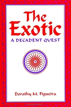 The Exotic: A Decadent Quest (S U N Y Series, Margins of Literature)