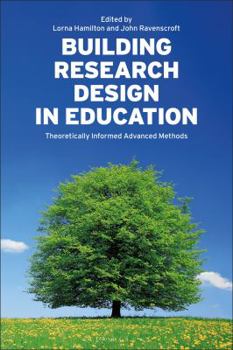 Hardcover Building Research Design in Education: Theoretically Informed Advanced Methods Book