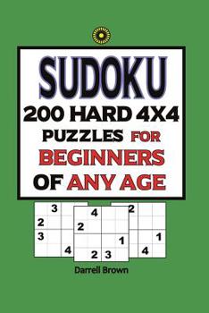 Paperback Sudoku 200 Hard 4x4 Puzzles For Beginners Of Any Age Book