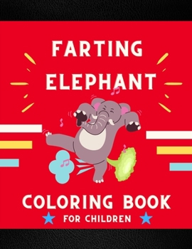 Paperback Farting elephant coloring book for children: Funny & cute collection of hilarious elephant: Coloring book for kids, toddlers, boys & girls: Fun kid co Book