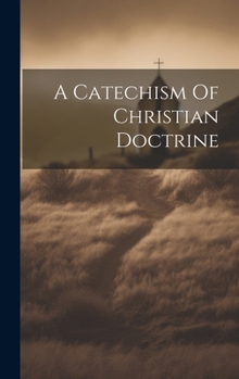 Hardcover A Catechism Of Christian Doctrine Book