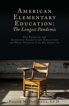 Paperback American Elementary Education: The Problem with American Elementary Education and What Parents Can Do About It Book