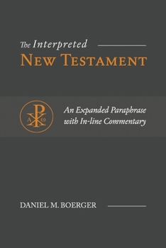 Paperback The Interpreted New Testament: An Expanded Paraphrase with In-line Commentary Book
