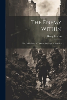 Paperback The Enemy Within; the Inside Story of German Sabotage in America Book