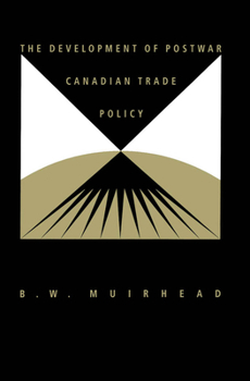 The Development of Postwar Canadian Trade Policy: The Failure of the Anglo-European Option