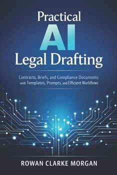 Paperback Practical AI Legal Drafting: A Comprehensive Guide: Contracts, Briefs, and Compliance Documents with Templates, Prompts, and Efficient Workflows Book