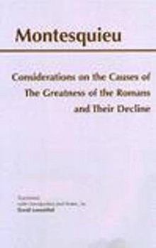 Considerations sur les Causes de la Grandeur des Romains et de Leur Decadence
