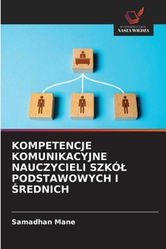 Kompetencje Komunikacyjne Nauczycieli Szkól Podstawowych I Srednich (Polish Edition)