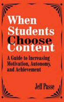 Hardcover When Students Choose Content: A Guide to Increasing Motivation, Autonomy, and Achievement Book