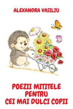 Paperback Poezii Mititele Pentru Cei Mai Dulci Copii (Romanian Edition) [Romanian] Book