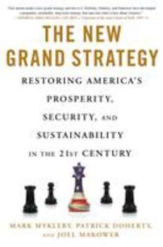 Hardcover The New Grand Strategy: Restoring America's Prosperity, Security, and Sustainability in the 21st Century Book