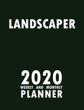 Paperback Landscaper 2020 Weekly and Monthly Planner: 2020 Planner Monthly Weekly inspirational quotes To do list to Jot Down Work Personal Office Stuffs Keep T Book