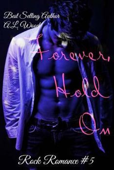 Forever, Hold On - Book #5 of the Rock Romance