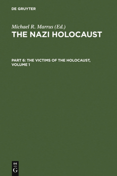 The Nazi Holocaust, Part 6: The Victims of the Holocaust. Volume 1 - Book #6.1 of the Nazi Holocaust