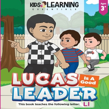 Paperback Lucas Is A Good Leader: Lucas interacts with his brothers to guide them to be good boys. Find out why Lucas is a good leader and learn words b Book