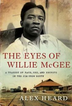 Hardcover The Eyes of Willie McGee: A Tragedy of Race, Sex, and Secrets in the Jim Crow South Book