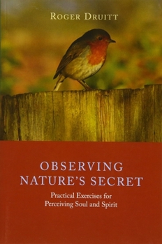 Paperback Observing Nature's Secret: Practical Exercises for Perceiving Soul and Spirit Book