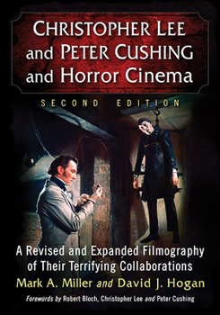 Paperback Christopher Lee and Peter Cushing and Horror Cinema: A Revised and Expanded Filmography of Their Terrifying Collaborations, 2d ed. Book