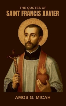 Paperback The Quotes Of Saint Francis Xavier Book