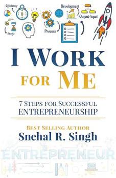 Paperback I Work for Me: 7 Steps for Successful Entrepreneurship Book