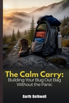 Paperback The Calm Carry: Building Your Bug Out Bag Without the Panic Book