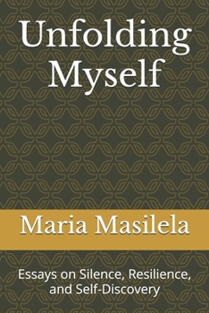 Paperback Unfolding Myself: Essays on Silence, Resilience, and Self-Discovery Book