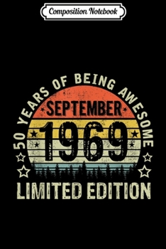 Composition Notebook: Born September 1969 Limited Edition 50th Birthday  Journal/Notebook Blank Lined Ruled 6x9 100 Pages