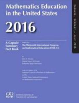 Paperback Mathematics Education in the United States 2016: A Capsule Summary Fact Book: Written for the Thirteenth International Congress on Mathematical Educat Book