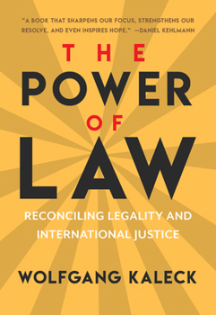 Paperback The Power of Law: Reconciling Legality and International Justice Book