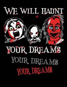 Paperback We Will Haunt Your Dreams: Creepy Dolls College Ruled Composition for Horror Lovers Book