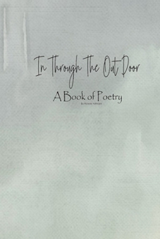 In Through The Out Door: A Collection of Original Poetry